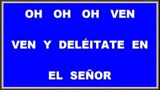 OH VEN Y DELEITATE EN EL (Marcos Witt)