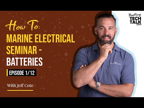 How To: Marine Electrical Seminar - Batteries – Episode 1 of 12
