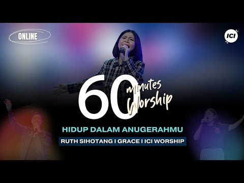 60 MINUTES WORSHIP - HIDUP DALAM ANUGERAHMU feat RUTH SIHOTANG