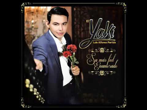 Se te va a antojar un beso- Luis Alfonso Partida "El Yaki"