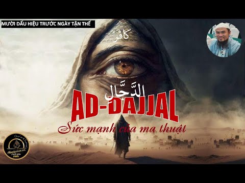 AD DAJJAL - SỨC MẠNH CỦA MA THUẬT