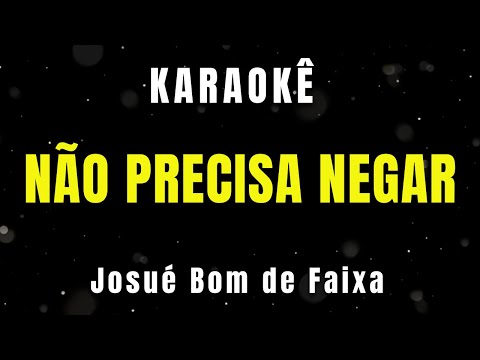 Karaokê - Não Precisa Negar - Josué Bom de Faixa