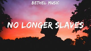 Bethel Music   No longer slaves Lyrics We The Kingdom, Newsboys, ELEVATION WORSHIP #1