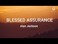 Alan Jackson-Blessed Assurance (Lyrics)