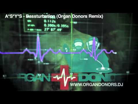 ASYS - Bassturbation (Organ Donors Remix)