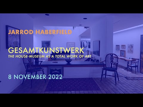 Gesamtkunstwerk: The House-Museum as a Total Work of Art – Jarrod Haberfield