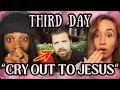 Never Listened To Third Day Until TODAY Cry Out To Jesus REACTION