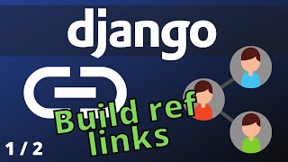 How to build referral links using Django | recommendation system Django - part 1/2