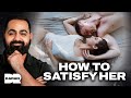 The No 1 Intimacy Expert How To SATISFY A Woman Dr Karan