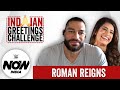 The Indian Greetings Challenge Ft Roman Reigns WWE Now India
