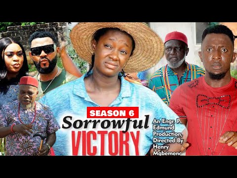 SORROWFUL VICTORY (SEASON 6) {NEW TRENDING MOVIE} - 2021 LATEST NIGERIAN NOLLYWOOD MOVIES