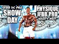 SHOW DAY - SECOND PRO SHOW - IFBB PRO MEN’S PHYSIQUE