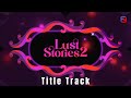 Netflix New Lust Stories 2 Opening Credits