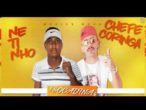 MC CHEFE CORINGA E MC NETINHO - SOCADINHA - MUSICA NOVA