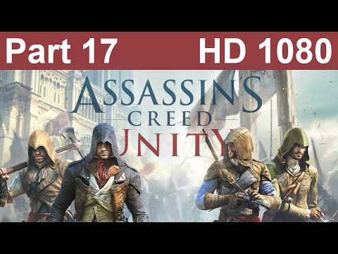 Assassin's Creed Unity Gameplay Walkthrough Playthrough Let's Play Part 17 No Commentary