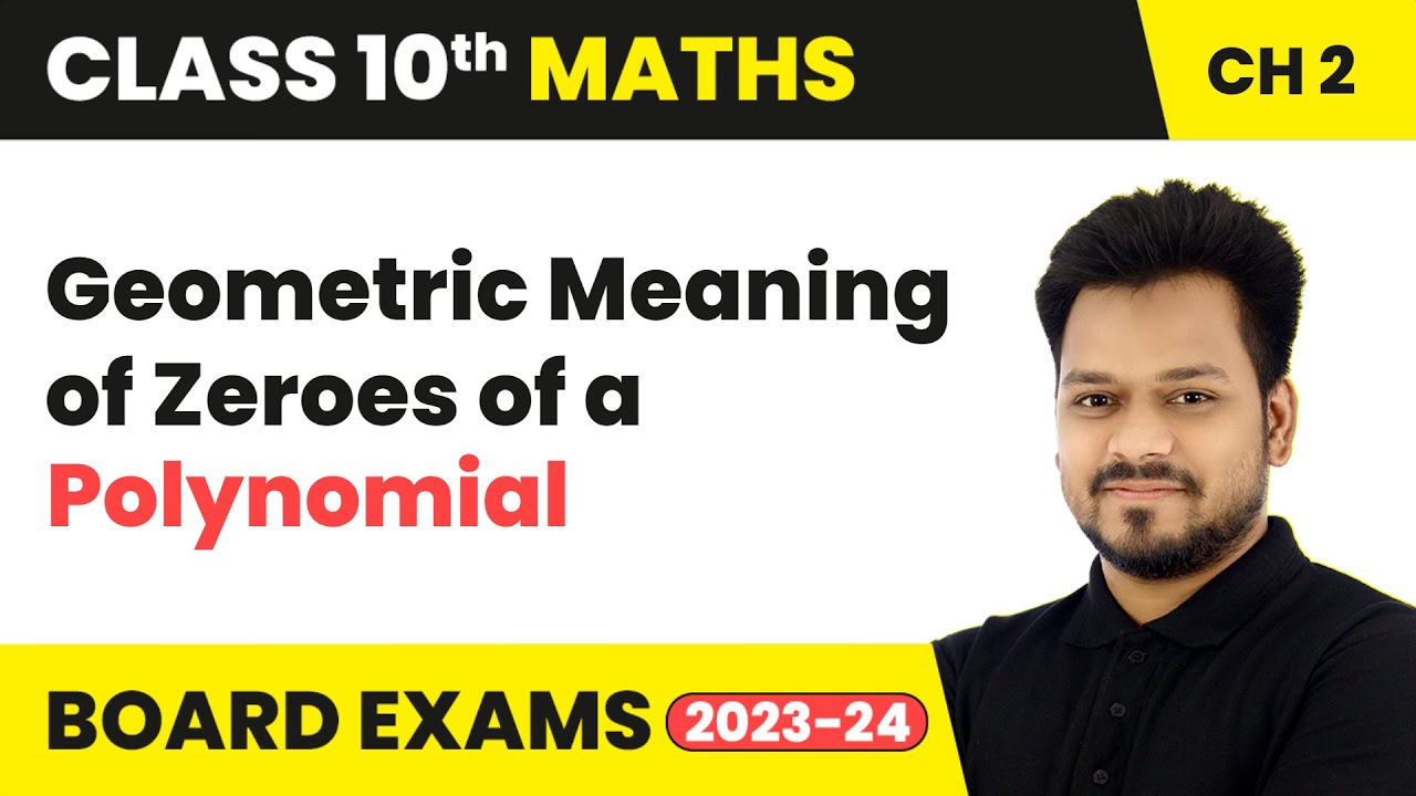 Geometric Meaning of Zeroes of a Polynomial - Polynomials | Class 10 Maths Chapter 2