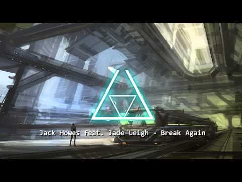 Jack Howes feat. Jade Leigh - Break Again