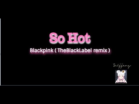 BLACKPINK - So Hot karaoke