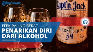 Delirium Tremens, Bentuk Penarikan Diri dari Alkohol yang Ditandai dengan Perubahan Status Mental