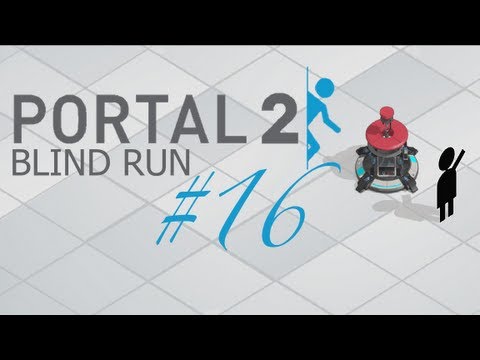 Portal2 (Blind Run) part 16 - A Moron Became King