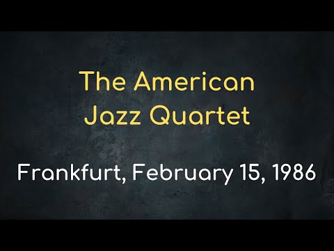 The American Jazz Quartet – Frankfurt, February 15, 1986
