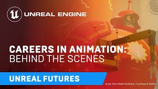  - Unreal Futures | Careers in Animation | Behind the Scenes of ‘Super Giant Robot Brothers’