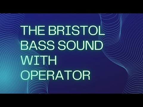 The Bristol Sound Bass with Ableton's Operator.