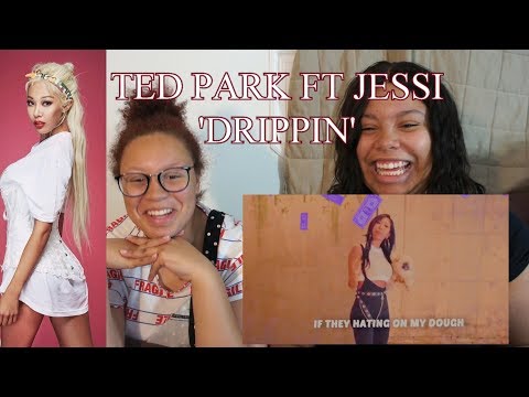 'DRIPPIN' TED PARK FEAT JESSI | LYRIC MV REACTION