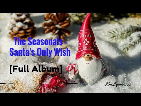 The Seasonals - Santa's Only Wish[ Christmas Music]
