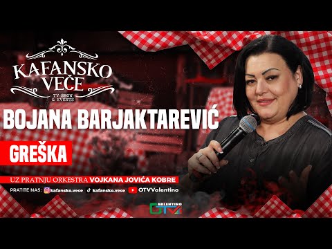 BOJANA BARJAKTAREVIC - GRESKA | UZIVO | 2025 | (ORK. VOJKANA JOVICA KOBRE) | KAFANSKO VECE