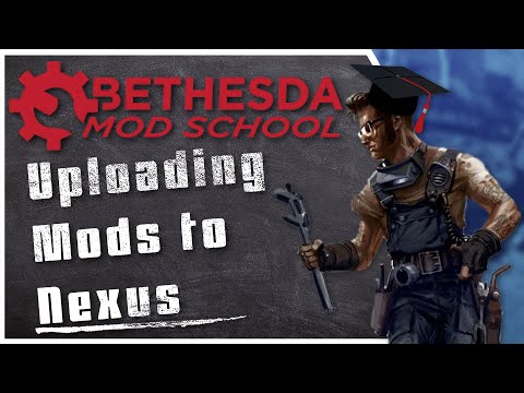 Bethesda Mod School: Releasing Mods 102 - Nexusmods.com #StayHomeMakeMods