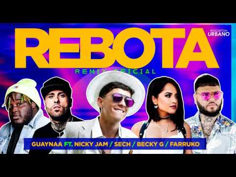 "Rebota Remix" - Guaynaa / Nicky Jam Farruko / Feat Becky G & Sech