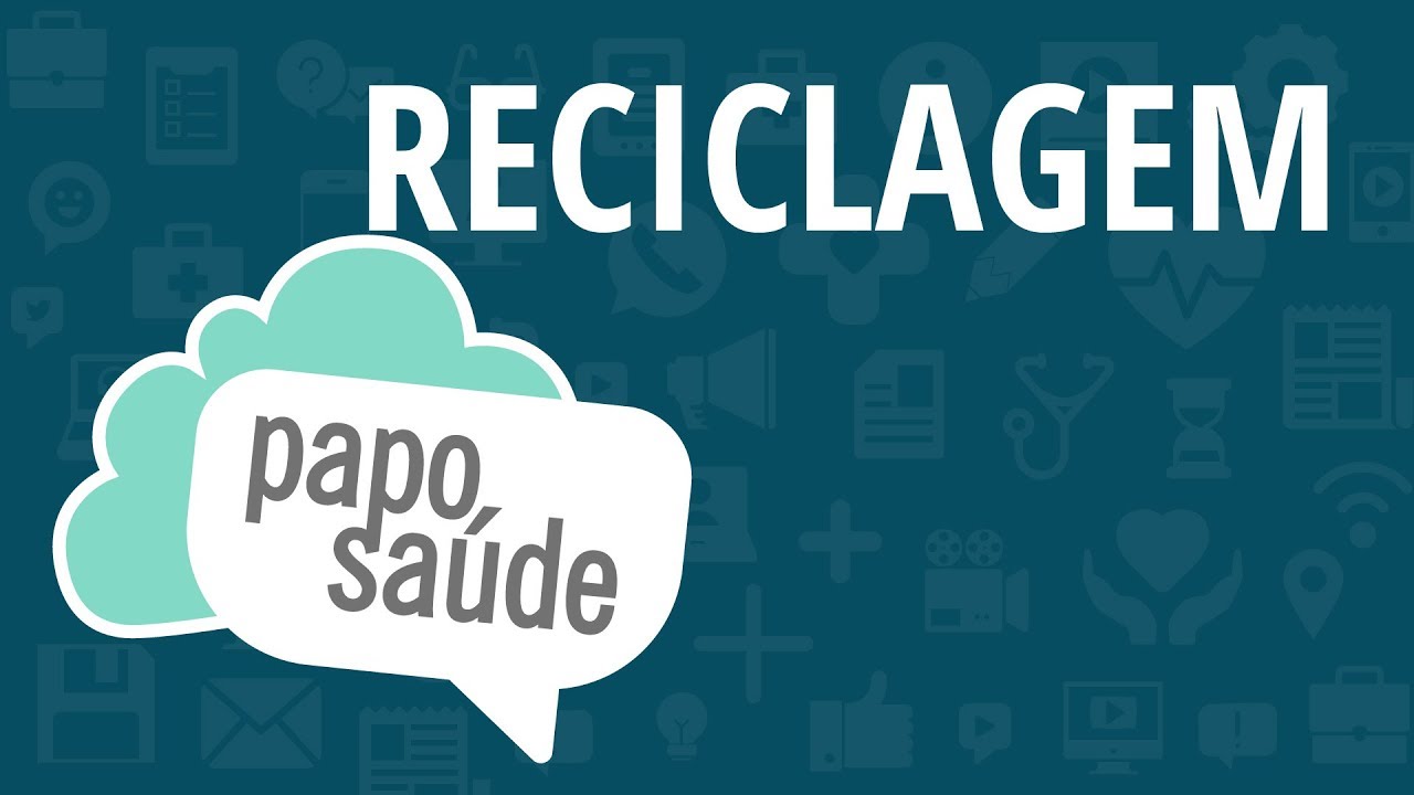 Papo Saúde - Reciclagem e descarte dos lixos