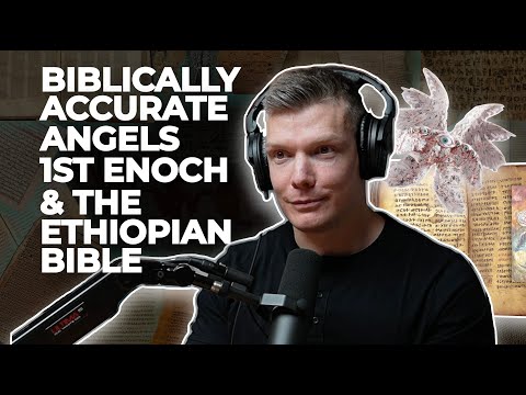 Wes Huff talks biblically accurate angels, Book of Enoch, & the Ethiopian Bible