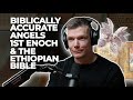 Wes Huff Talks Biblically Accurate Angels Book Of Enoch The Ethiopian Bible