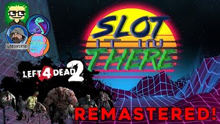Slot It In There Remaster Left 4 Dead 2