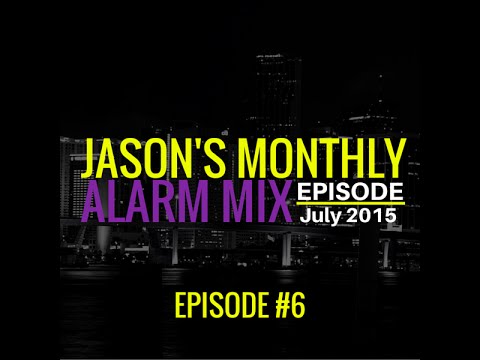 Jason's Monthly Alarm Mix - Episode #6 [July 2015]