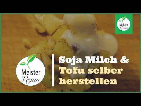 Soja Milch und Tofu selber herstellen / vegan basic Rezepte - meistervegan