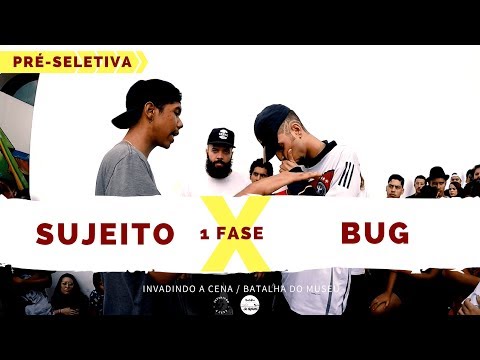 Sejeito X Bug - 1 Fase - Pré-Seletiva - Invadindo A Cena/Batalha Do Museu 2018