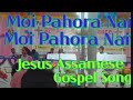 Moi Pahora Nai Jesus Assamese Song By Ainyakhi Kungkal