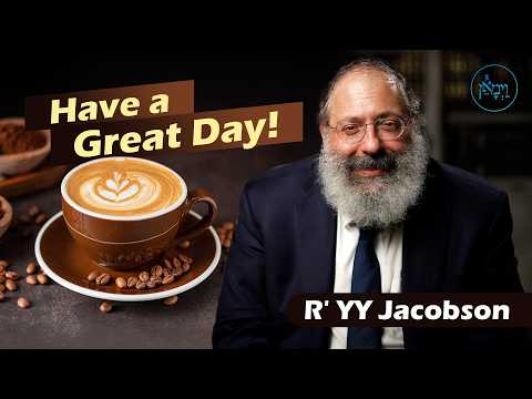 Have a Great Day | Rabbi YY Jacobson