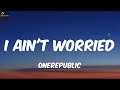 OneRepublic- I Ain't Worried (Lyrics)