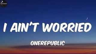 Download lagu OneRepublic- I Ain't Worried (Lyrics) mp3 Download lagu OneRepublic- I Ain't Worried (Lyrics) mp3