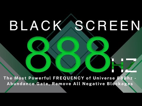 The Most Powerful FREQUENCY of Universe 888hz - Abundance Gate, Remove All Negative Blockages