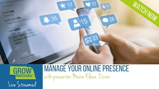 Manage Your Online Presence Webinar Recording!