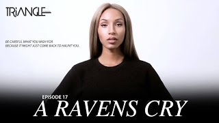 TRIANGLE Season 2 Episode 17 &quot;A Ravens Cry&quot;
