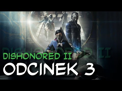 Zagrajmy w Dishonored II odc.3 "Groźna Wręga"