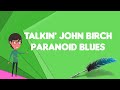 What is Talkin' John Birch Paranoid Blues?, Explain Talkin' John Birch Paranoid Blues
