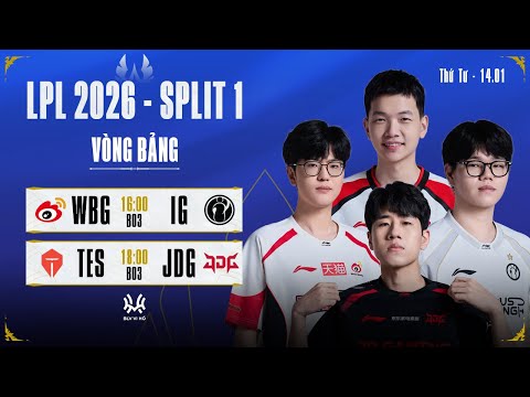 LPL Tiếng Việt: WBG vs IG | TES vs JDG | LPL 2026 Split 1