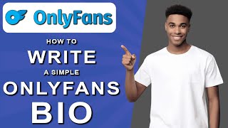 How to write a simple onlyfans bio (2024)